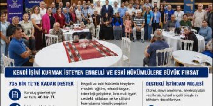 ENGELLİ VE ESKİ HÜKÜMLÜLERE 735 BİN TL’YE KADAR HİBE DESTEĞİ