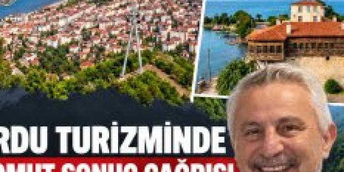 ORDU TURİZMİNDE SOMUT SONUÇ ÇAĞRISI